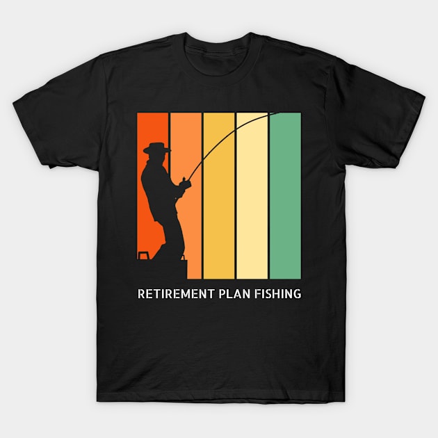 Retirement Plan Fishing Funny Fishing T-Shirt by Yourex